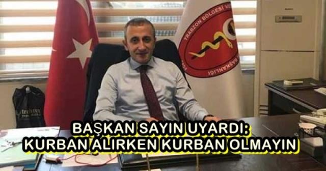 Trabzon Bölgesi Veteriner Hekimler Odası Başkanı Erol Sayın Uyardı
